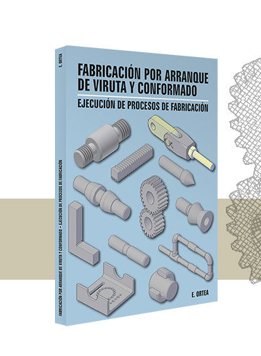 Fabricación por arranque de viruta y conformado / Ejecución de procesos de fabricación